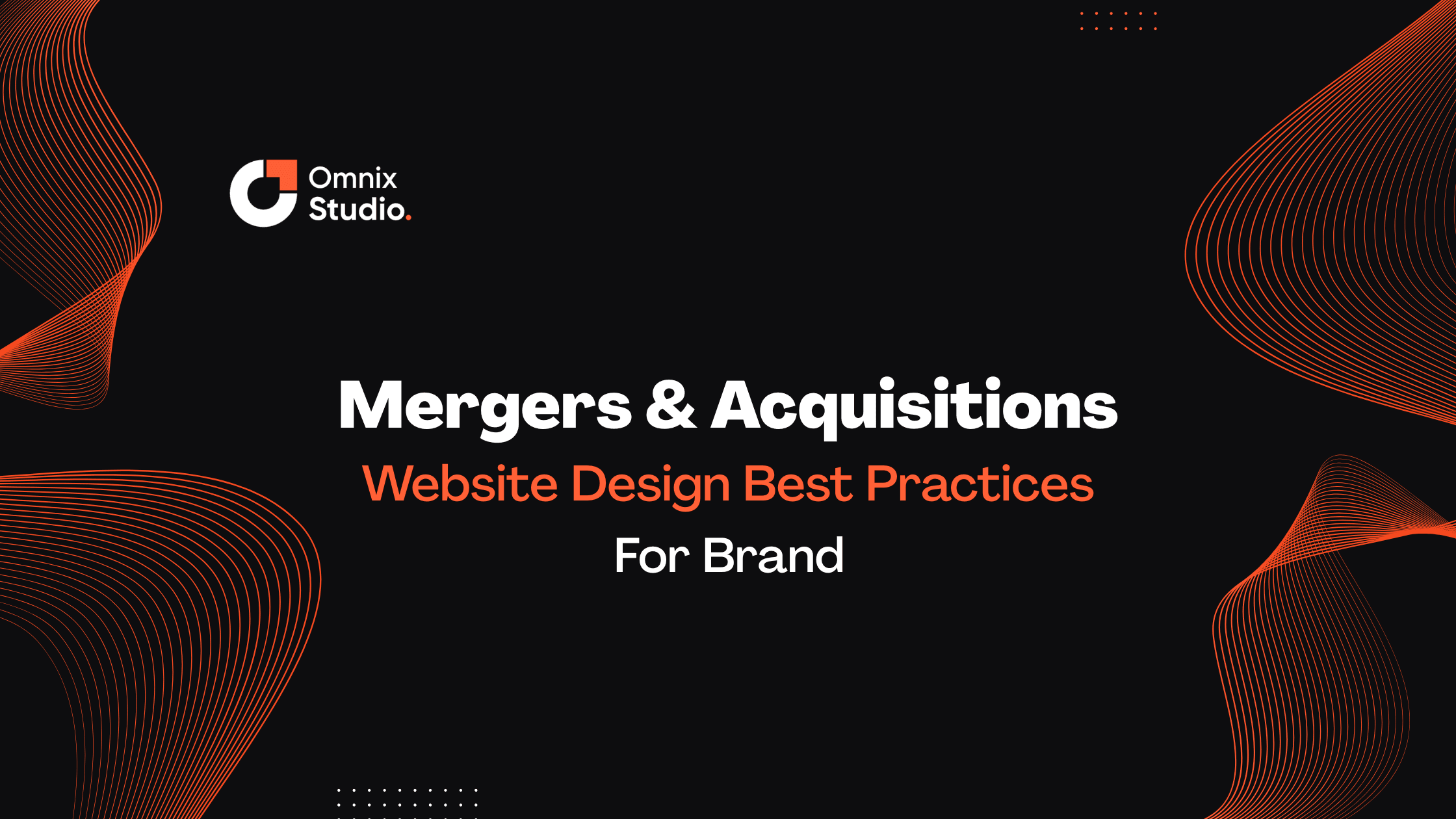 Mergers & Acquisitions: Website Design Best Practices for Brand